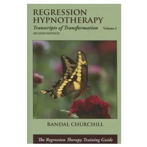 Regression hypnotherapy: transcripts of transformation, volume 1, second edition Crown house pub ltd