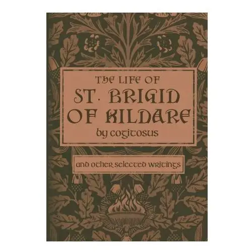 Cruachan hill press The life of st. brigid of kildare by cogitosus