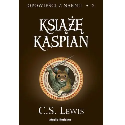 Opowieści z narnii. tom 2. książę kaspian C.s. lewis