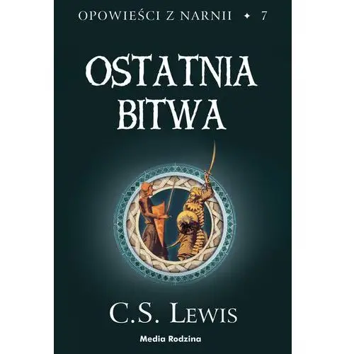 C.s. lewis Opowieści z narnii. tom 7. ostatnia bitwa