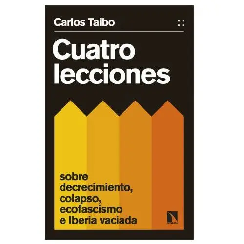 Cuatro lecciones sobre decrecimiento, colapso, ecofascismo e iberia vaciada Los libros de la catarata