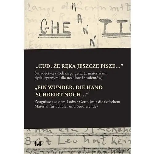 "Cud, że ręka jeszcze pisze…" / "Ein Wunder, die Hand schreibt noch…"