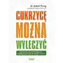 Cukrzycę można wyleczyć. Naturalne metody zapobiegania i odwracania skutków cukrzycy typu 2 Sklep on-line