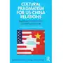 Cultural Pragmatism for US-China Relations Phua, Charles Chao Rong Sklep on-line