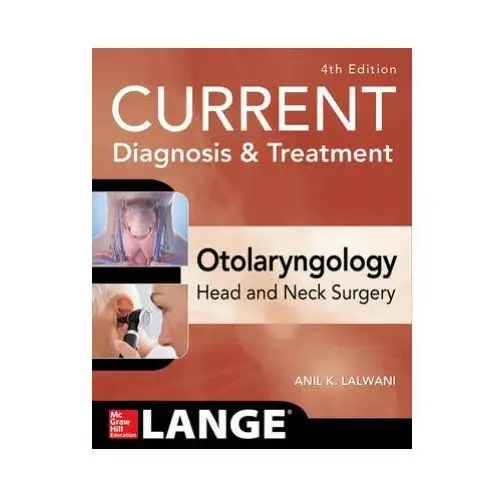 Current diagnosis & treatment otolaryngology-head and neck surgery, fourth edition Mcgraw-hill education - europe