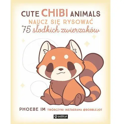 Cute Chibi Animals. Naucz się rysować. 75 słodkich zwierzaków