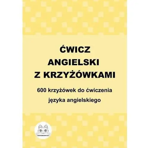 Ćwicz angielski z krzyżówkami. 600 krzyżówek do ćwiczenia języka angielskiego