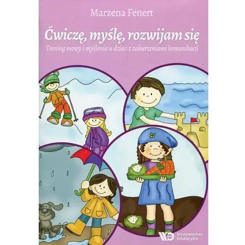 Ćwiczę, myślę, rozwijam się. Trening mowy i myślenia u dzieci z zaburzeniami komunikacji