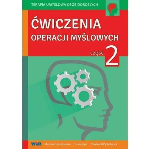 Ćwiczenia operacji myślowych część 2 - Mariola Czarnkowska, Anna Lipa, Paulina Wójcik-To