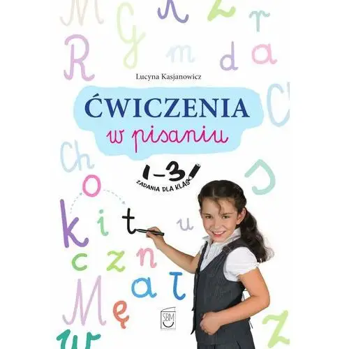 Ćwiczenia w pisaniu. Zadania dla klas 1-3