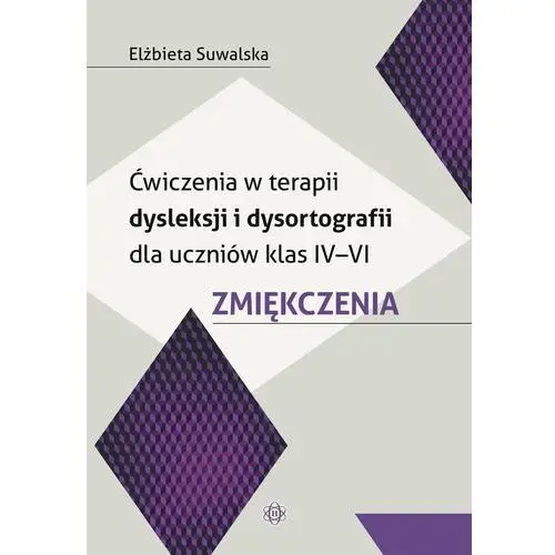 Ćwiczenia w terapii dysleksji i dysortografii dla uczniów klas 4-6