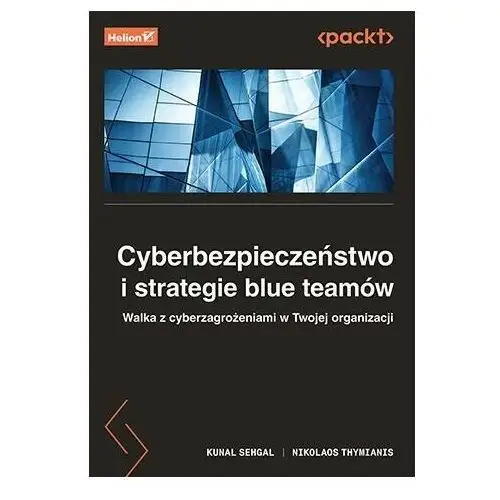 Cyberbezpieczeństwo i strategie blue teamów. Walka z cyberzagrożeniami w Twojej organizacji