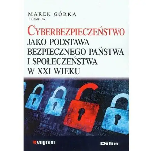 Cyberbezpieczeństwo jako podstawa bezpiecznego państwa i społeczeństwa w XXI wieku