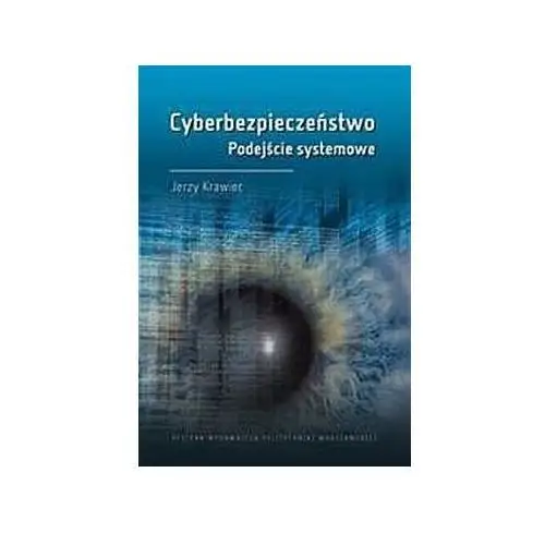 Cyberbezpieczeństwo. podejście systemowe - j. krawiec Oficyna wydawnicza politechniki warszawskiej