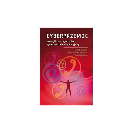 Cyberprzemoc. Szczególnym zagrożeniem społeczeństwa informacyjnego