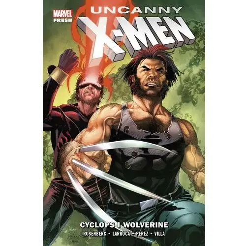 Cyclops i Wolverine. Uncanny X-Men. Tom 2