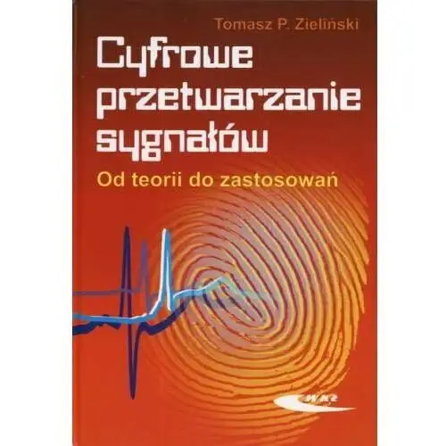 Cyfrowe przetwarzanie sygnałów. Od teorii do zastosowań