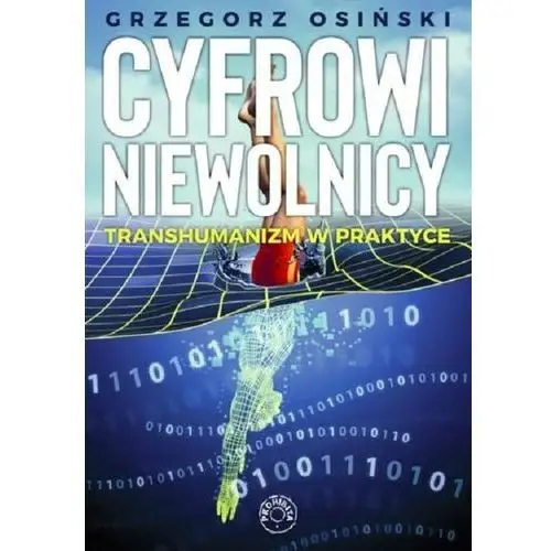 Cyfrowi niewolnicy Transhumanizm w praktyce