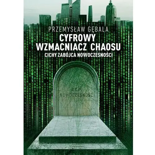 Cyfrowy wzmacniacz chaosu. Cichy zabójca nowoczesności