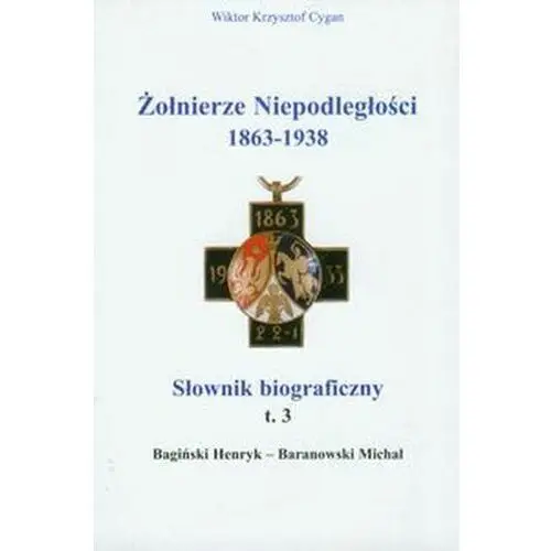 Żołnierze niepodległości 1863-1938 Tom 3 Słownik biograficzny Cygan Wiktor Krzysztof
