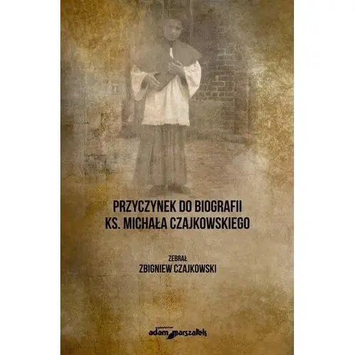 Czajkowski-dębczyński zbigniew Przyczynek do biografii ks. michała czajkowskiego