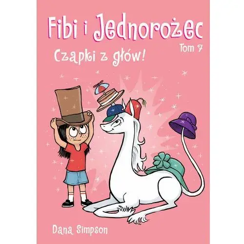 Czapki z głów! Fibi i jednorożec. Tom 7