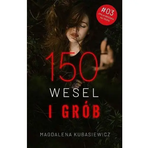 150 wesel i grób. emilia brzeska na tropie. tom 3