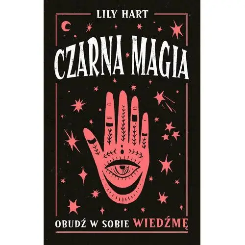 Czarna magia. Obudź w sobie wiedźmę