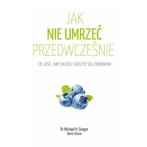 Jak nie umrzeć przedwcześnie. co jeść, aby dłużej cieszyć się zdrowiem wyd. 2022 Czarna owca