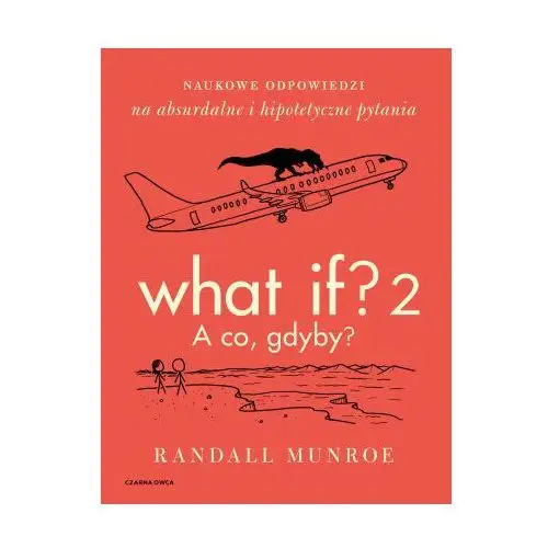 What if? 2. a co gdyby? naukowe odpowiedzi na absurdalne i hipotetyczne pytania Czarna owca