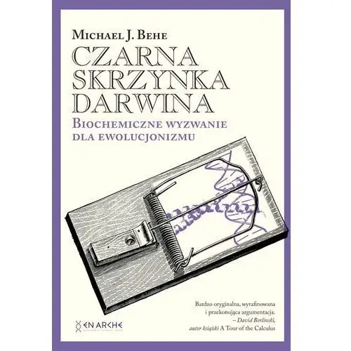 Czarna skrzynka darwina. biochemiczne wyzwanie dla ewolucjonizmu - michael j. behe