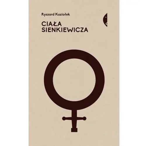Ciała Sienkiewicza. Studia o płci i przemocy,608KS (8559261)