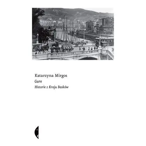 Gure. historie z kraju basków - katarzyna mirgos Czarne