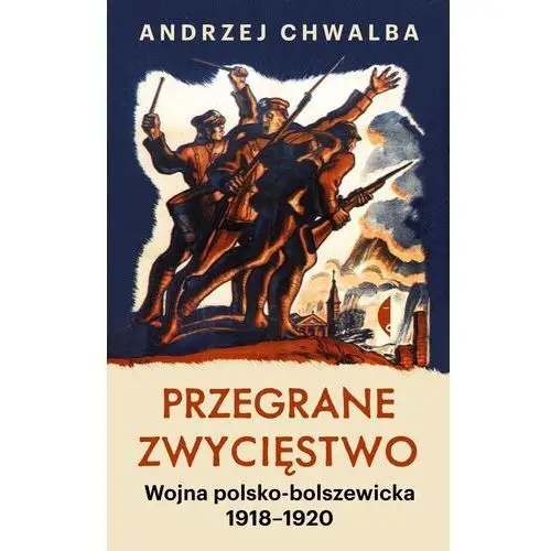 Czarne Przegrane zwycięstwo. wojna polsko-bolszewicka 1918–1920