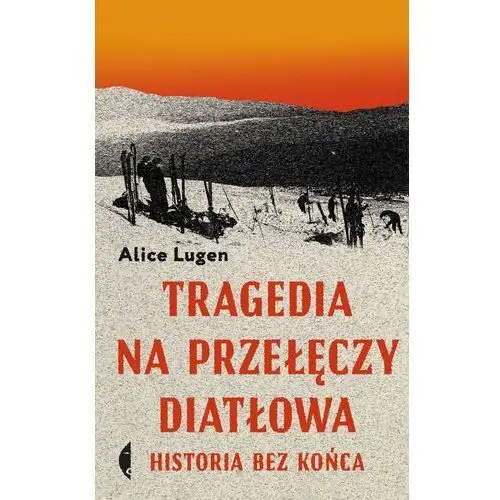 Tragedia na Przełęczy Diatłowa. Historia bez końca wyd. 2