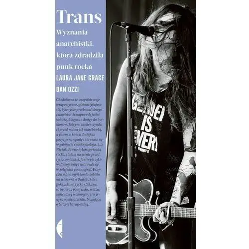 Czarne Trans.. wyznania anarchistki, która zdradziła punk rocka - grace laura, ozzi dan - książka