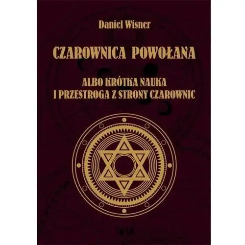 Czarownica powołana albo krótka nauka... Daniel Wisner