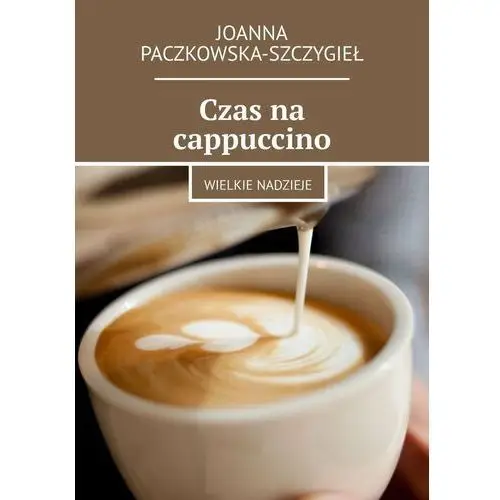 Czas na cappuccino. Wielkie nadzieje