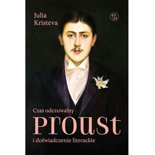 Czas odczuwalny Proust i doświadczenie literackie