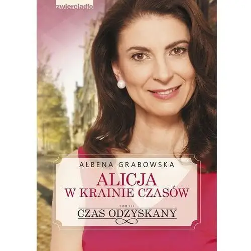 Czas odzyskany. alicja w krainie czasów. tom 3