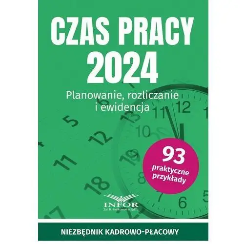 Czas pracy 2024. Planowanie, rozliczanie i ewidencja