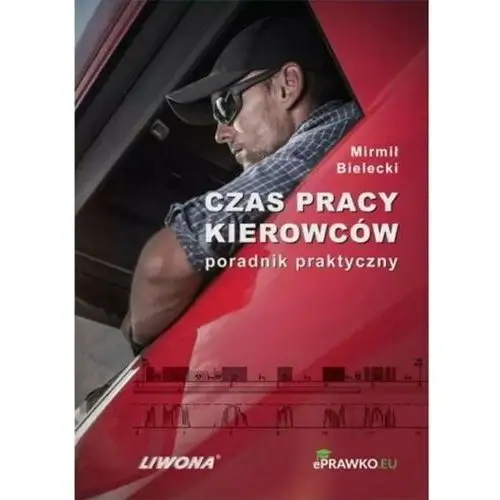 Czas pracy kierowców. Poradnik praktyczny