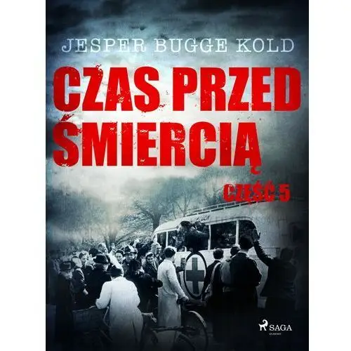 Czas przed śmiercią. Czas przed śmiercią: część 5