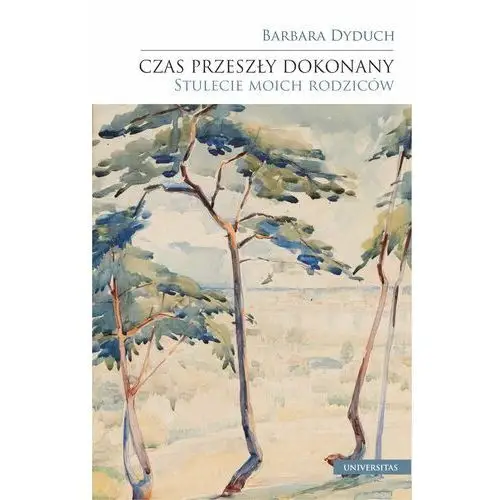 Czas przeszły dokonany. Stulecie moich rodziców (E-book)