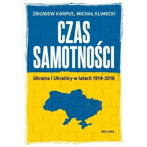 Czas samotności. Ukraina i Ukraińcy w latach 1914-2018 - Tylko w Legimi możesz przeczytać ten tytuł przez 7 dni za darmo