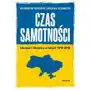 Czas samotności. Ukraina i Ukraińcy w latach 1914-2018 - Tylko w Legimi możesz przeczytać ten tytuł przez 7 dni za darmo Sklep on-line