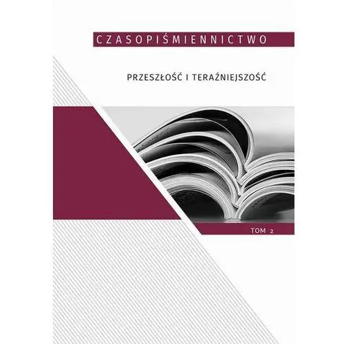 Czasopiśmiennictwo przeszłość i teraźniejszość, t.2, AZ#7EB14773EB/DL-ebwm/pdf