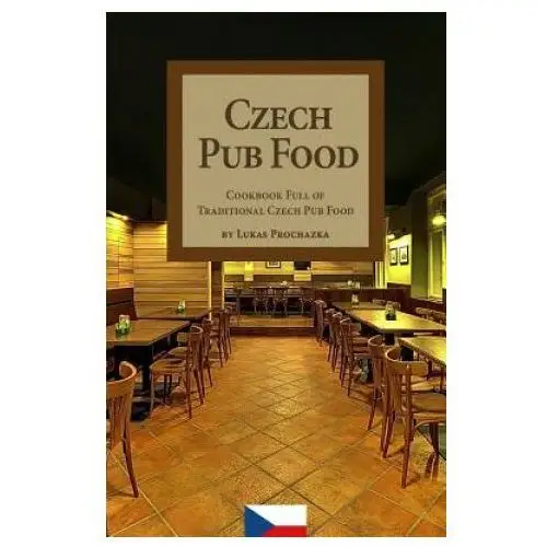 Czech pub food: cookbook full of traditional czech pub food Createspace independent publishing platform