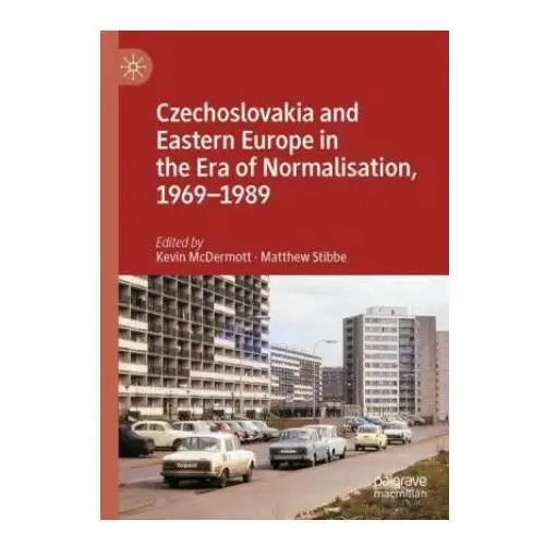 Czechoslovakia and eastern europe in the era of normalisation, 1969-1989 Springer nature switzerland ag