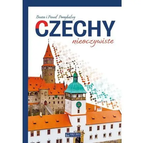 Czechy nieoczywiste. miejsca nieoczywiste Księży młyn dom wydawniczy michał koliński